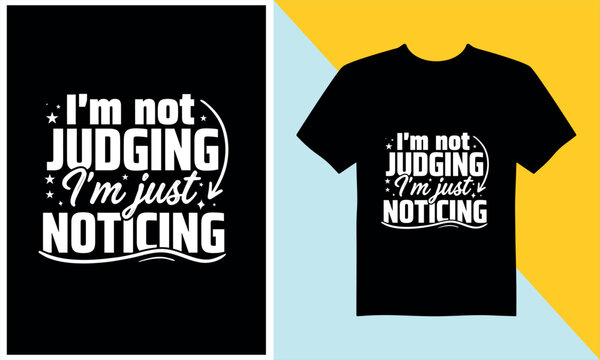Im not judging im just noticing funny social quote typography design for minimalist t shirt with decorative stars.