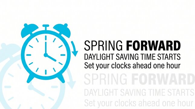 Spring forward daylight saving time reminder, blue alarm clock icon with text, seasonal time change concept for calendar planning