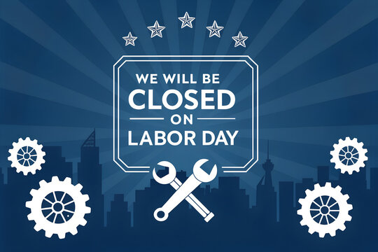 We Will Be Closed on Labor Day, Labor Day Closed Industrial Sign, Closed on Labor Day Tools Banner, Labor Day Holiday Closure Notice, Construction Labor Day Closed Graphic