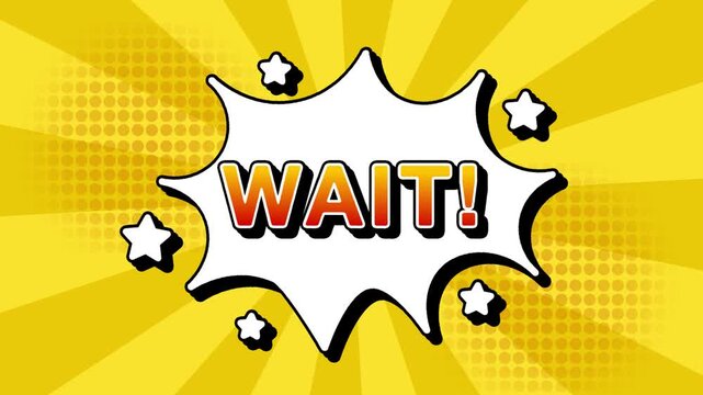 Wait text word lettering popup comic cartoon reveal with bomb and smoke explosion manga anime book page dots with radial speed lines doodle yellow background with seamless loop animation retro