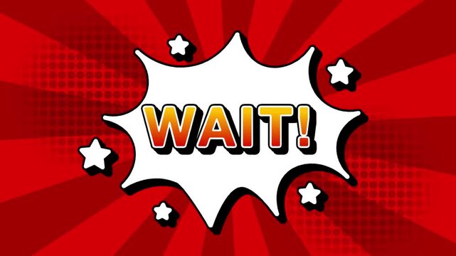 Wait text word lettering popup comic cartoon reveal with bomb and smoke explosion manga anime book page dots with radial speed lines doodle  red background with seamless loop animation retro