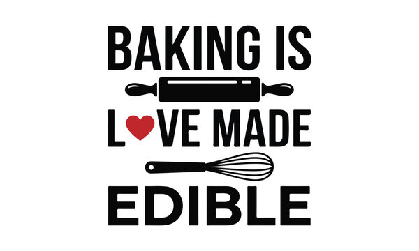 Baking is love made edible typography design with kitchen tools illustration