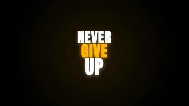 A motivational video features the words 'NEVER GIVE UP' in bold white and yellow typography, centered on a dark background with a subtle, pulsating warm glow effect.