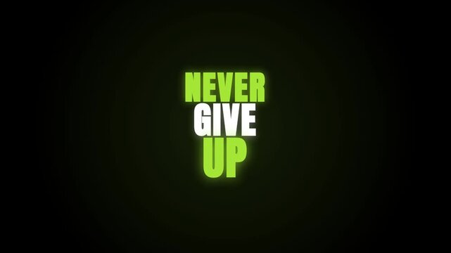 A motivational animation pulses on a dark background. The green and white text 'NEVER GIVE UP' glows and glimmers, delivering a powerful message of perseverance and strength.