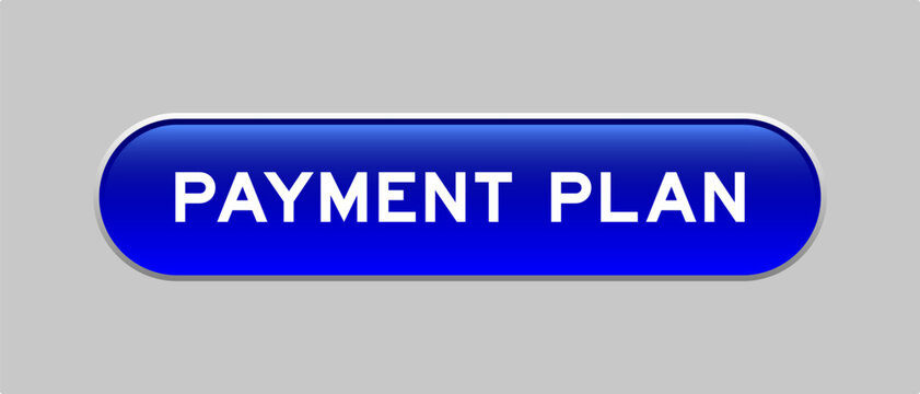 Blue color capsule shape button with word payment plan on gray background