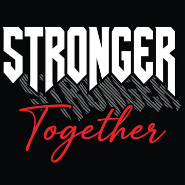 Stronger Together Motivational Typography T-Shirt Design &ndash; Bold Vector Illustration