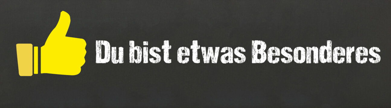 Du bist etwas Besonderes	
