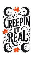 Creepin it real halloween typography illustration featuring vines moons and leaves halloween typography illustration seasonal background celebration lettering calligraphy decoration © Sadequl