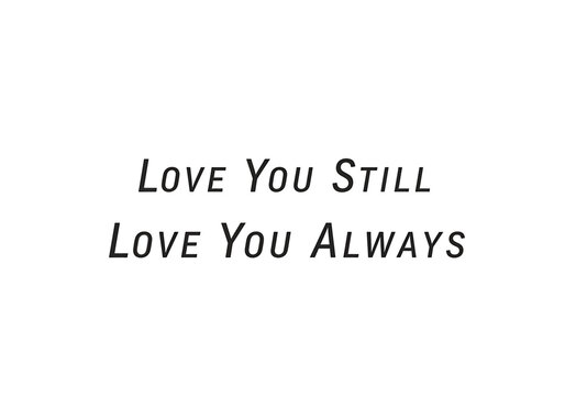 Love you still love you always text design