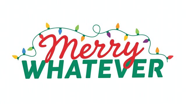 Merry Whatever holiday text design with colorful festive Christmas string lights on white