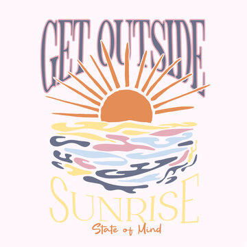 Get Outside Sunrise State of mind Summer Slogan Typography. hand drawing sun with ray and beach waves. Girl's and Women's tee T-shirt print Design. vector graphics. 