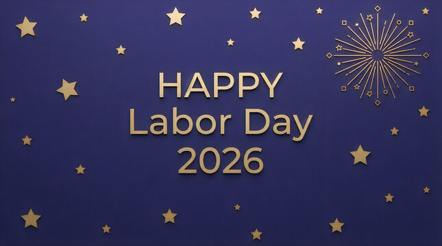 Happy labor day 2026 greeting card design with fireworks and golden stars on a dark blue background