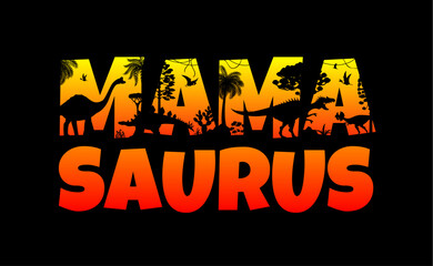 Mamasaurus quote with silhouettes of prehistoric dinosaurs. Herbivore and predatory dinosaurs and jungle trees sunset silhouettes. Mamasaurus vector typography background, Paleontology quote print © Vector Tradition