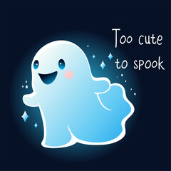 Halloween card with cute ghost in kawaii style. Too cute to spook. Can be used for card, t-shirt print, sticker, badge. Vector illustration EPS10