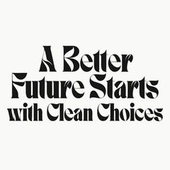Fototapeta premium Bold typography design featuring a better future starts with clean choices motivational quote text with modern typographic design displays bold eco friendly sustainability
