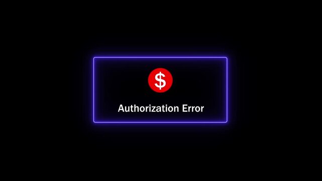 Digital authorization error notification with glowing neon border and red dollar sign for financial security, online banking, cybersecurity, and e-commerce payment failure alerts on black background