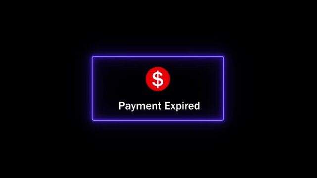 Digital payment expired notification alert with glowing neon ui border and red dollar currency symbol for e-commerce checkout systems, banking apps, financial transaction errors, and online billing