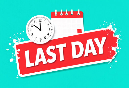 Bright last day reminder with clock and calendar graphic design for deadlines and time management concepts