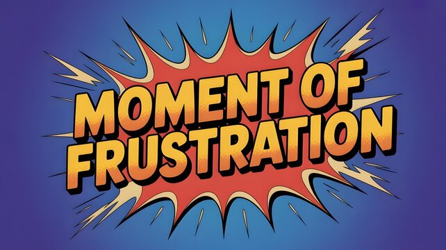 Dynamic Moment of Frustration Graphic Showcasing Bold Yellow Typography, Fiery Starburst Shape, Blue Gradient Background, Comic Book Aesthetic, Emotional Tension, and Modern Digital Illustration Artwo