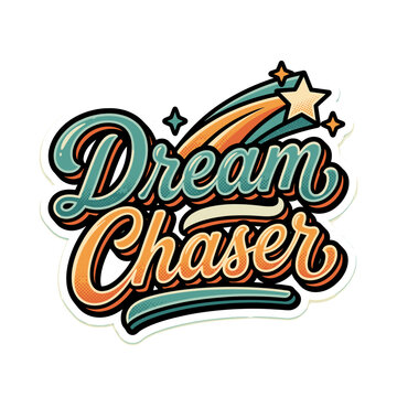 Hand-drawn dream chaser motivational script with golden stars and retro typography design