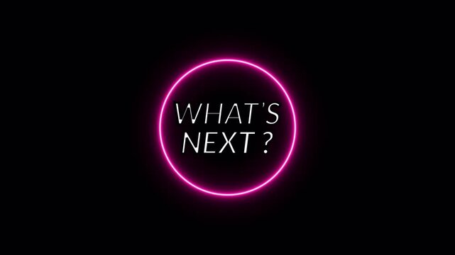 What's Next Neon Text Animation with Question Mark, Suitable for Teasers, Cliffhangers, and Game Level Transitions.