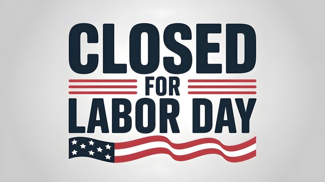 Closed for labor day sign, holiday closure notice with american flag design, typography illustration for business, retail, office, or restaurant announcement