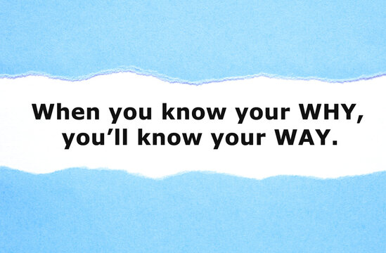 When You Know Your Why You Will Know Your Way Quote
