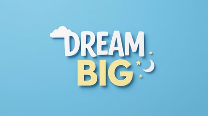 Fototapeta premium Inspirational Quote 'Dream Big' on Bright Blue Background for Motivation