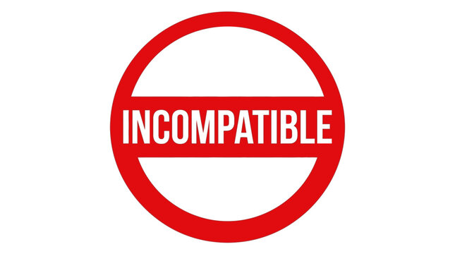 Incompatible text displayed in bold white letters inside a vibrant red circular warning caution sign symbol
