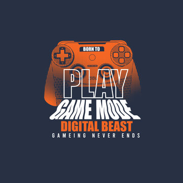 Born to play game mode digital beast console vector illustration graphic tee.eps