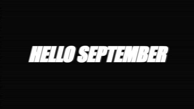 Hello September Text Animation with Modern Glitch Effect and White Bold Font on Minimal Black Background