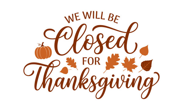 We Will Be Closed for Thanksgiving typography vector design with pumpkin and autumn leaves