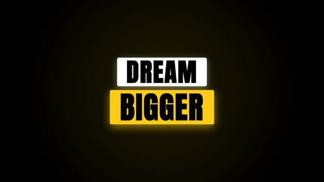 A bold motivational graphic features the words 'DREAM BIGGER' in white and glowing yellow boxes against a dark, minimalist background, inspiring viewers to aim high.