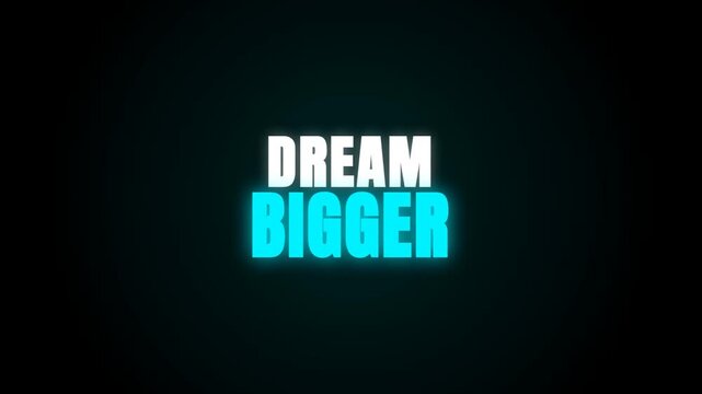 The video features the motivational text 'DREAM BIGGER' in a bold font. The words glow with a vibrant neon blue light, pulsing rhythmically against a stark black background for a modern look.