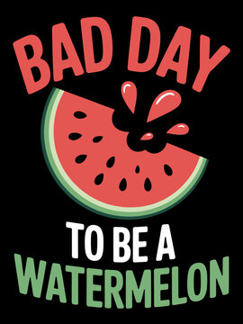 Funny bitten watermelon graphic bad day to be a watermelon