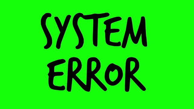 hand drawn style black fill text animation displaying system error with line boil wiggle effect isolated on green screen chroma key background. Perfect for tech video editing