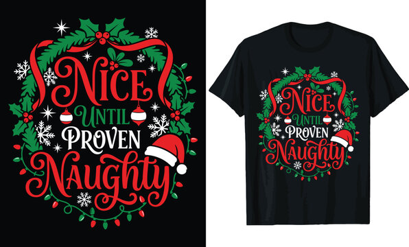 Nice Until Proven Naughty Christmas T-Shirt Design &ndash; Festive Holiday Quote with Wreath, Lights, Santa Hat, Ornaments & Snowflakes Tee