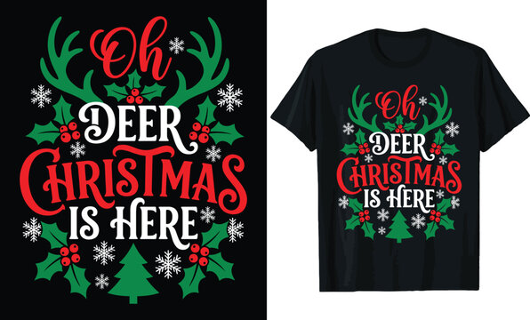 Oh Deer Christmas Is Here T-Shirt Design &ndash; Festive Holiday Quote with Antlers, Holly Leaves, Snowflakes & Tree Tee