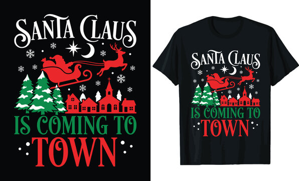 Santa Claus Is Coming To Town Christmas T-Shirt Design &ndash; Festive Holiday Quote with Sleigh, Reindeer, Trees, Village Silhouette & Snowflakes Tee