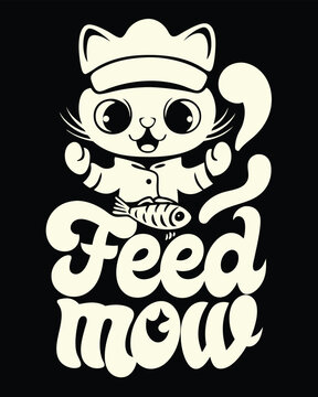 Cute Cartoon Chef Cat Holding a Fish with Feed Mow Text Slogan on Black T-shirt Design