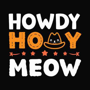 Playful Howdy Meow graphic design with a cute cat wearing a cowboy hat in orange and white typography T-shirt Design