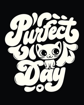 Whimsical Purrfect Day text with a cute white kitten character and a playful handwritten style T-shirt Design