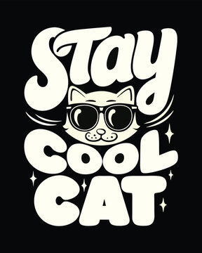 Stylish retro illustration featuring a cool cat in shades with the popular phrase Stay Cool Cat T-shirt Design