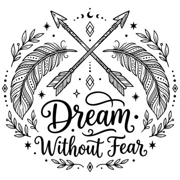 Dream without fear calligraphy typography quote framed by feathers and crossed arrows vector with typography feathers calligraphy lettering