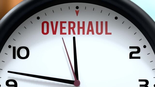 Overhaul that is going to happen soon. Upcoming overhaul, approaching in the near future. Overhaul almost here, in a short time - a clock symbolizes a reminder that overhaul is near.