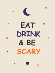 Eat Drink and Be Scary Halloween typography greeting card with crescent moon and stars vector illustration © Olha Tiron