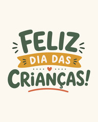 Fototapeta premium Lettering Vetorial Infantil Feliz Dia das Crianças em Verde Oliva, Mostarda e Coral com Faixa e Coração