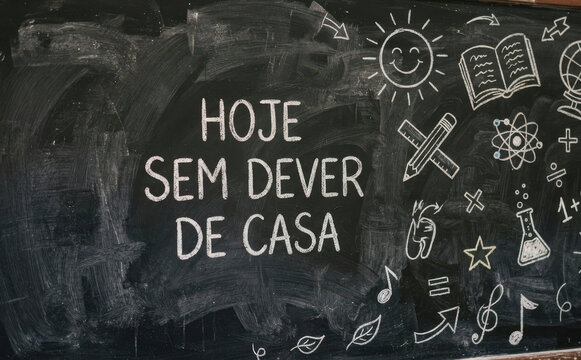 HOJE SEM DEVER DE CASA - Lousa escolar com mensagem divertida sobre educacao infantil e rotina escolar