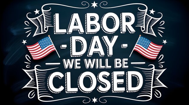 Labor day holiday announcement sign with american flags on a chalkboard background, vector illustration with handdrawn typography for business closure notice