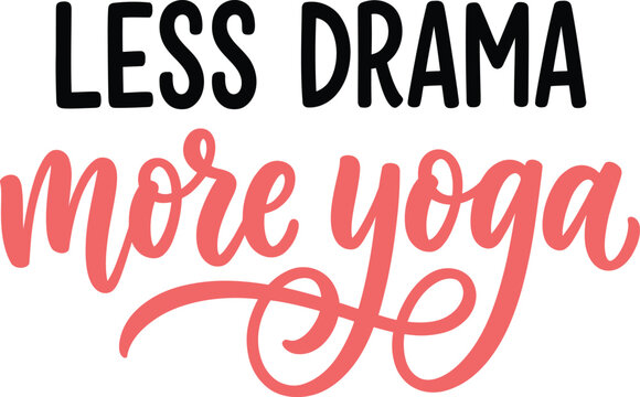 Less Drama More Yoga Hand Lettering Typography Design